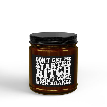 Scented Soy Candle — "Don't Get Me Started, Bitch" Amber Jar (4oz & 9oz)