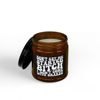 Scented Soy Candle — "Don't Get Me Started, Bitch" Amber Jar (4oz & 9oz)