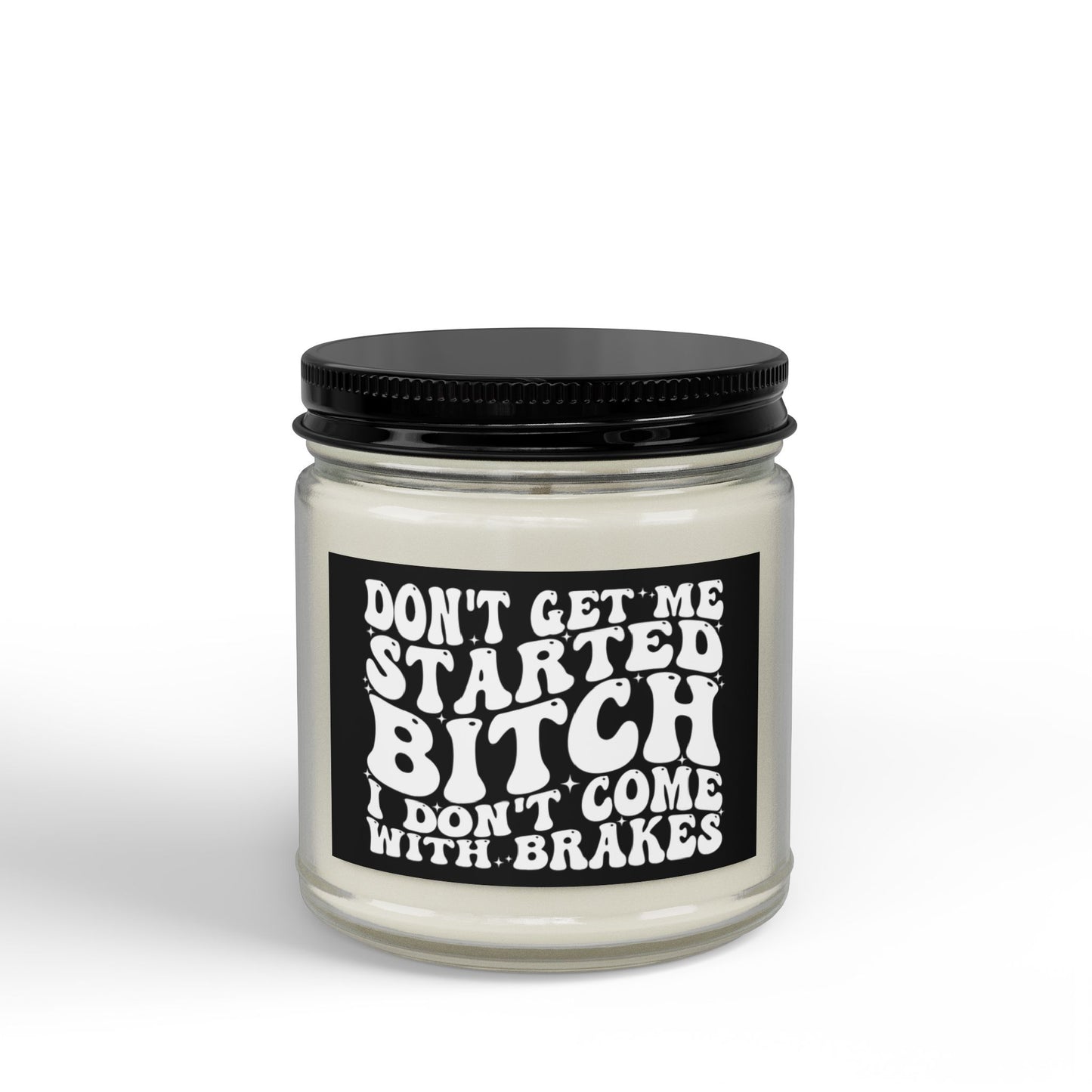 Scented Soy Candle — "Don't Get Me Started, Bitch" Amber Jar (4oz & 9oz)